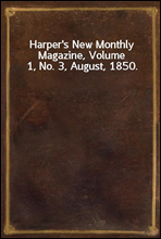 Harper`s New Monthly Magazine, Volume 1, No. 3, August, 1850.
