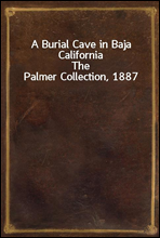A Burial Cave in Baja California
The Palmer Collection, 1887