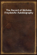 The Record of Nicholas Freydon
An Autobiography
