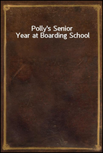 Polly`s Senior Year at Boarding School