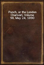 Punch, or the London Charivari, Volume 98, May 24, 1890