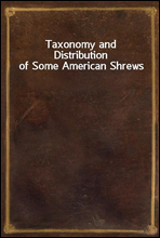 Taxonomy and Distribution of Some American Shrews