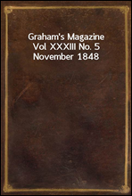 Graham`s Magazine Vol XXXIII No. 5 November 1848