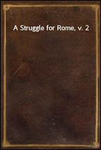 A Struggle for Rome, v. 2
