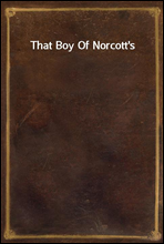 That Boy Of Norcott`s