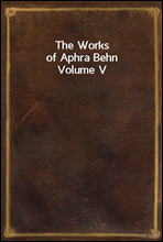 The Works of Aphra Behn
Volume V