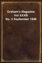 Graham`s Magazine Vol XXXIII No. 3 September 1848