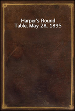 Harper`s Round Table, May 28, 1895