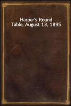 Harper`s Round Table, August 13, 1895