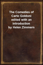 The Comedies of Carlo Goldoni
edited with an introduction by Helen Zimmern