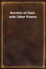 Accolon of Gaul, with Other Poems