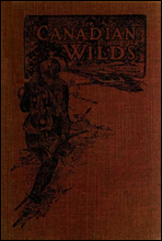 Canadian Wilds
Tells About the Hudson`s Bay Company, Northern Indians and Their Modes of Hunting, Trapping, Etc.