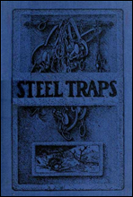 Steel Traps
Describes the Various Makes and Tells How to Use Them, Also Chapters on Care of Pelts, Etc.