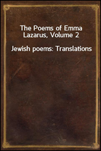 The Poems of Emma Lazarus, Volume 2
Jewish poems