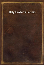 Billy Baxter`s Letters