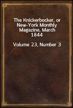 The Knickerbocker, or New-York Monthly Magazine, March 1844
Volume 23, Number 3