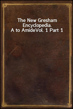 The New Gresham Encyclopedia. A to Amide
Vol. 1 Part 1