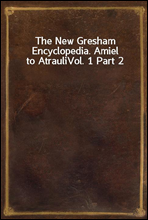 The New Gresham Encyclopedia. Amiel to Atrauli
Vol. 1 Part 2
