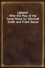 Lightnin`
After the Play of the Same Name by Winchell Smith and Frank Bacon