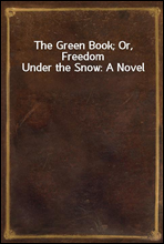 The Green Book; Or, Freedom Under the Snow