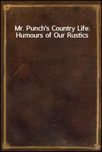 Mr. Punch`s Country Life