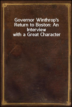 Governor Winthrop`s Return to Boston