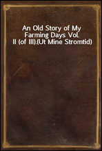 An Old Story of My Farming Days Vol. II (of III).
(Ut Mine Stromtid)