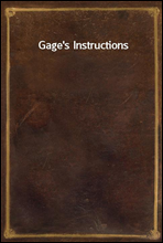 Gage`s Instructions