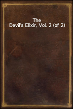 The Devil`s Elixir, Vol. 2 (of 2)