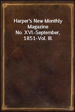 Harper's New Monthly Magazine
No. XVI.-September, 1851-Vol. III.