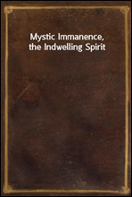 Mystic Immanence, the Indwelling Spirit