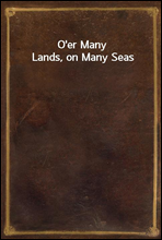 O'er Many Lands, on Many Seas