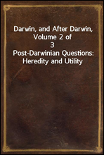Darwin, and After Darwin, Volume 2 of 3
Post-Darwinian Questions