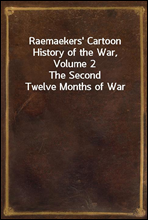 Raemaekers` Cartoon History of the War, Volume 2
The Second Twelve Months of War