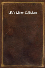 Life`s Minor Collisions