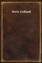 We`re Civilized!
