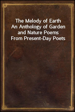 The Melody of Earth
An Anthology of Garden and Nature Poems From Present-Day Poets