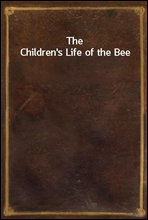 The Children`s Life of the Bee