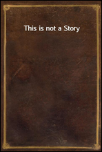 This is not a Story