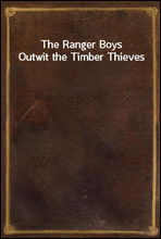 The Ranger Boys Outwit the Timber Thieves