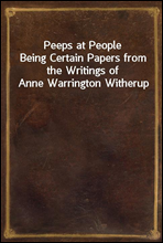 Peeps at People
Being Certain Papers from the Writings of Anne Warrington Witherup