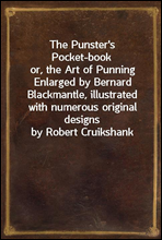 The Punster's Pocket-book
or, the Art of Punning Enlarged by Bernard Blackmantle, illustrated with numerous original designs by Robert Cruikshank