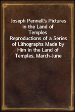 Joseph Pennell's Pictures in the Land of Temples
Reproductions of a Series of Lithographs Made by Him in the Land of Temples, March-June 1913, Together with Impressions and Notes by the Artist.